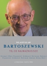 To co najważniejsze Bartoszewski Władysław