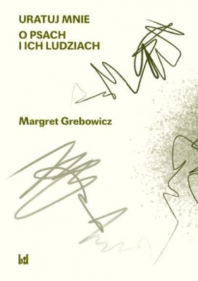O psach i ich ludziach - Margatert Grebowicz