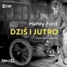 Dziś i jutro (Audiobook) Henry Ford