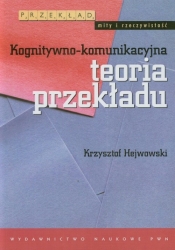 Kognitywno-komunikacyjna teoria przekładu - Hejwowski Krzysztof