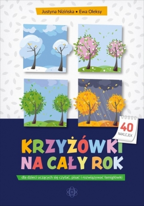 Krzyżówki na cały rok dla dzieci uczących się czytać pisać i rozwiązywać łamigłówki - Justyna Nizińska, Ewa Oleksy