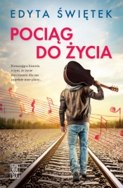 Pociąg do życia - Edyta Świętek