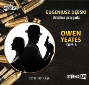 Owen Yeates tom 8 Ostatnia przygoda (Audiobook) - Dębski Eugeniusz