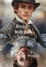 Ponad czasem T.6 Każde kolejne jutro Gabrielle Meyer