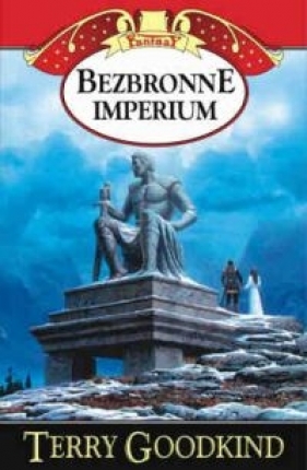 Bezbronne imperium Tom 8 - Goodkind Terry
