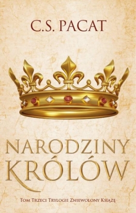 Zniewolony książę T.3 Narodziny królów - C.S. Pacat