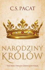 Zniewolony książę T.3 Narodziny królów - C.S. Pacat