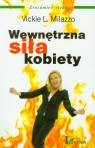 Wewnętrzna siła kobiety Milazzo Vickie L.