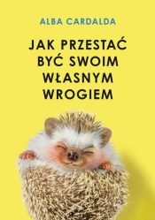 Jak przestać być swoim własnym wrogiem - Cardalda Alba
