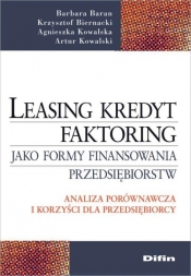 Leasing kredyt factoring jako formy finansowania przedsiębiorstw - Baran Barbara, Biernacki Krzysztof, Kowalska Agnieszka, Kowalski Artur