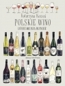 Polskie wino. Ludzie Miejsca Historie Korzeń Katarzyna