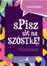 Spisz się na szóstkę! Ćw. w pisaniu wypowiedzi SP Katarzyna Bandulet