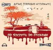 Od szczytu do otchłani (audiobook) - Ossendowski Antoni Ferdynand
