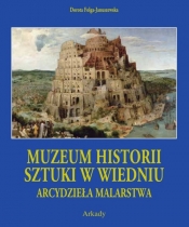 Arcydzieła Malarstwa. Muzeum Historii Sztuki w Wiedniu (w etui) - Dorota Folga-Januszewska