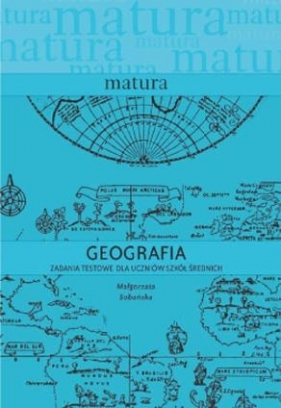 Matura. Geografia- zadania testowe dla uczniów... - Małgorzata Sobańska, Ewa Lipińska