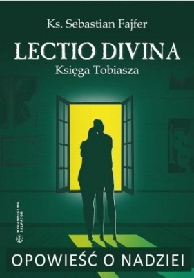 Opowieść o nadziei. Lectio divina. Księga Tobiasza - Sebastian Fajfer