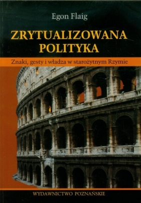 Zrytualizowana polityka - Egon Flaig