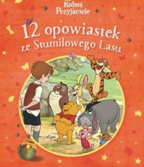 12 opowiastek ze Stumilowego Lasu - Opracowanie zbiorowe