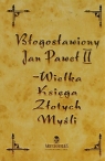 Błogosławiony Jan Paweł II Wielka Księga Złotych Myśli (Uszkodzona Nowakowska Katarzyna