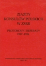 Zjazdy konsulów polskich w ZSRR Protokoły i referaty 1927-1934 Kołodziej Edward, Mazur Mariusz, Radzik Tadeusz