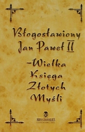 Błogosławiony Jan Paweł II Wielka Księga Złotych Myśli (Uszkodzona okładka)