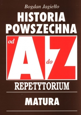 Historia Powszechna od A do Z Repetytorium - Jagiełło Bogdan