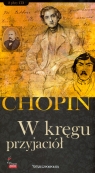Fryderyk Chopin. Tom 7. W kręgu przyjaciół (książka + 2CD)