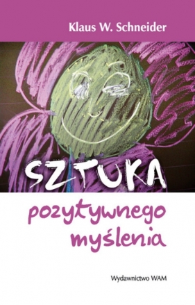 Sztuka pozytywnego myślenia - Schneider Klaus W.<br />
