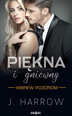 Wbrew pozorom Tom 1. Piękna i Gniewny - Harrow J.