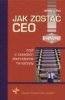 Jak zostać CEO czyli o zasadach dochodzenia na szczyty  Jeffrey J. Fox