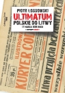 Ultimatum polskie do Litwy 17 marca 1938 roku Studium z dziejów Łossowski Piotr