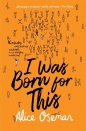 I Was Born for This - Alice Oseman