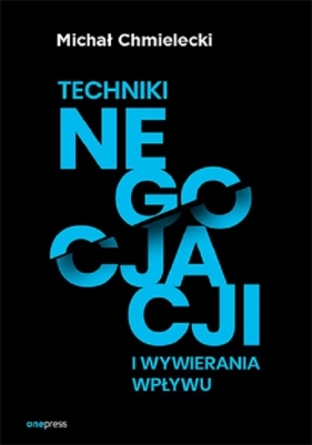 Techniki negocjacji i wywierania wpływu - Chmielecki Michał