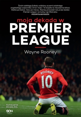Wayne Rooney Moja dekada w Premier League - Rooney Wayne, Allen Matt