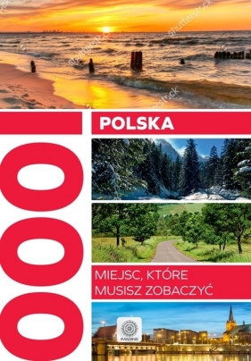 Polska 1000 miejsc, które musisz zobaczyć