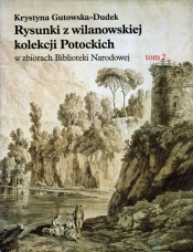 Rysunki z wilanowskiej kolekcji Potockich w zbiorach Biblioteki Narodowej - Gutowska-Dudek Krystyna