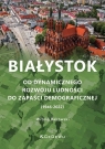  Białystok. Od dynamicznego rozwoju ludności..