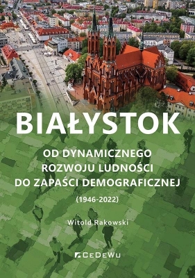 Białystok. Od dynamicznego rozwoju ludności.. - Witold Rakowski