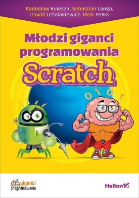 Młodzi giganci programowania Scratch - Radosław Kulesza, Sebastian Langa, Dawid Leśniakiewicz
