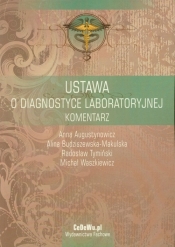 Ustawa o diagnostyce laboratoryjnej komentarz - Budziszewska-Makulska Alina, Tymiński Radosław, Anna Augustynowicz