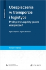 Ubezpieczenia w transporcie i logistyce. Praktyczne aspekty prawa ubezpieczeń Agata Majerska, Agnieszka Sowa