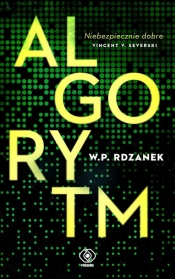 AI-gent. Mroczne kody. Tom 1. Algorytm - W.P. Rdzanek