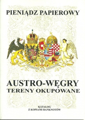 Pieniądz papierowy Austro-Węgry - Kalinowski  Piotr