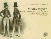 Moda męska w XIX i na początku XX wieku - Nalewajska Lilianna