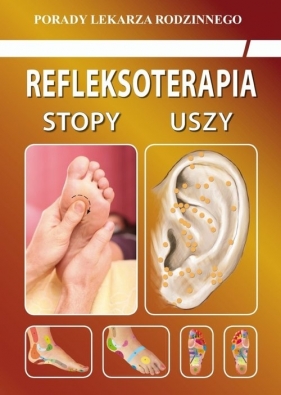 Refleksoterapia Stopy, uszy - Emilia Chojnowska<br /> <br />Justyna Malanowska-Mamrot, Karol Jaskólski