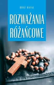Rozważania różańcowe - Brat Rafał