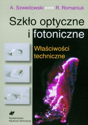 Szkło optyczne i fotoniczne - Szwedowski Andrzej, Romaniuk Ryszard