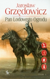 Pan Lodowego Ogrodu Tom 1 - Jarosław Grzędowicz