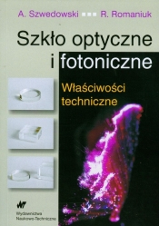 Szkło optyczne i fotoniczne - Romaniuk Ryszard, Szwedowski Andrzej