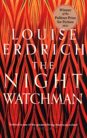 The Night Watchman - Erdrich Louise
